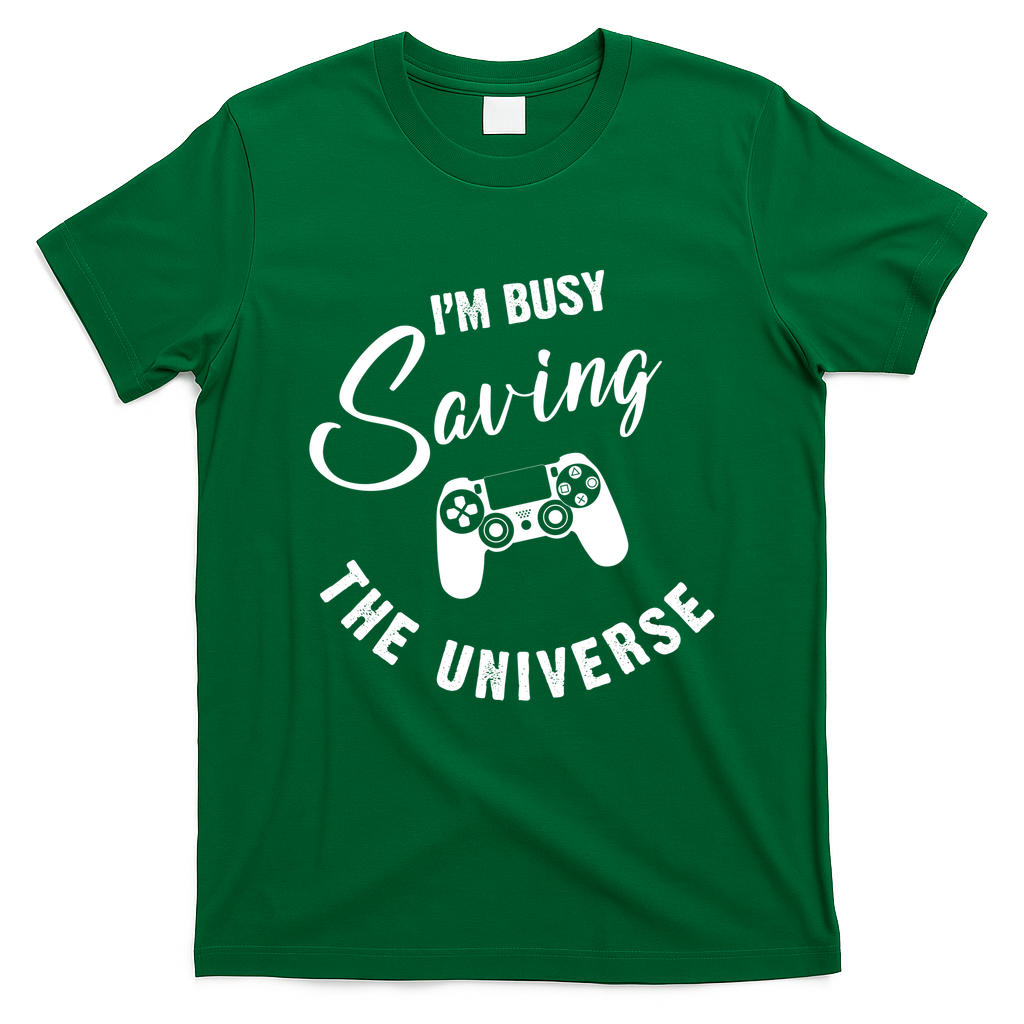 I'm Busy Saving The Universe Gamer T-Shirt