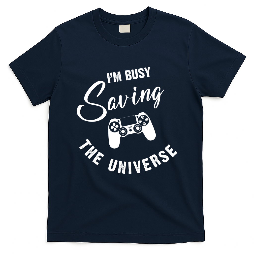 I'm Busy Saving The Universe Gamer T-Shirt