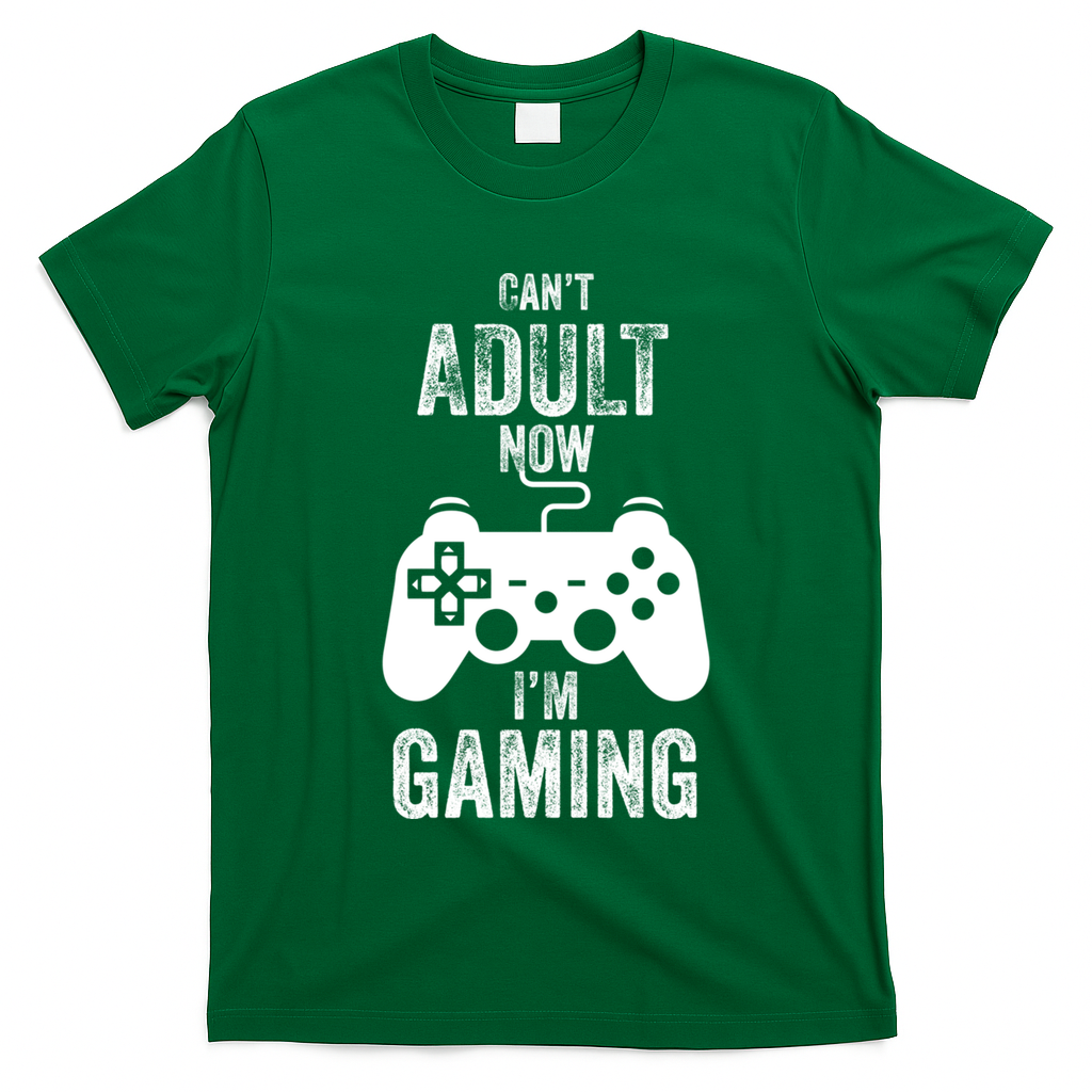 I Cant Adult Now I Am Gaming Funny Video Gamer Gaming Gift T-Shirt
