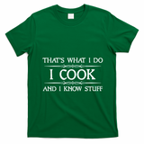 I Cook And I Know Stuff Funny Chef Gift T-Shirt - Irish Green