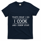 I Cook And I Know Stuff Funny Chef Gift T-Shirt - Navy Blue