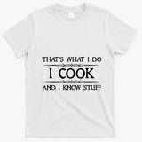 I Cook And I Know Stuff Funny Chef Gift T-Shirt - White