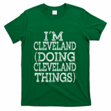I'm Cleveland Doing Cleveland Things Family First Name Gift T-Shirt - Green