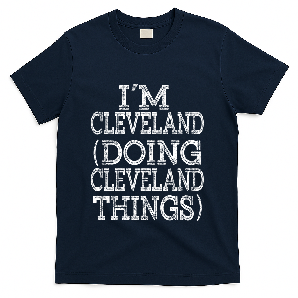 I'm Cleveland Doing Cleveland Things Family First Name Gift T-Shirt - Navy