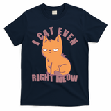 I Can't Even Right Meow Funny Smug Cat T-Shirt - Navy