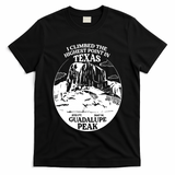 I Climbed Guadalupe Peak- The Highest Point In Texas T-Shirt