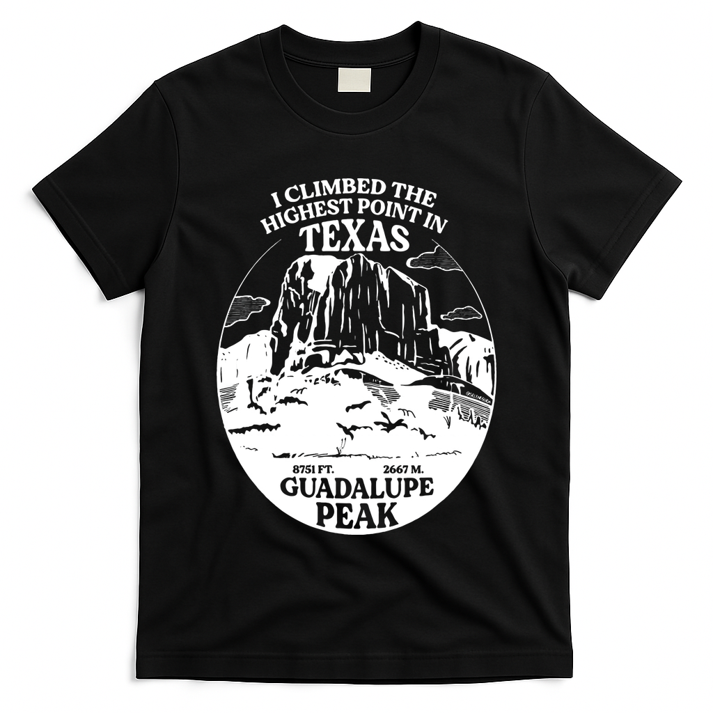 I Climbed Guadalupe Peak- The Highest Point In Texas T-Shirt