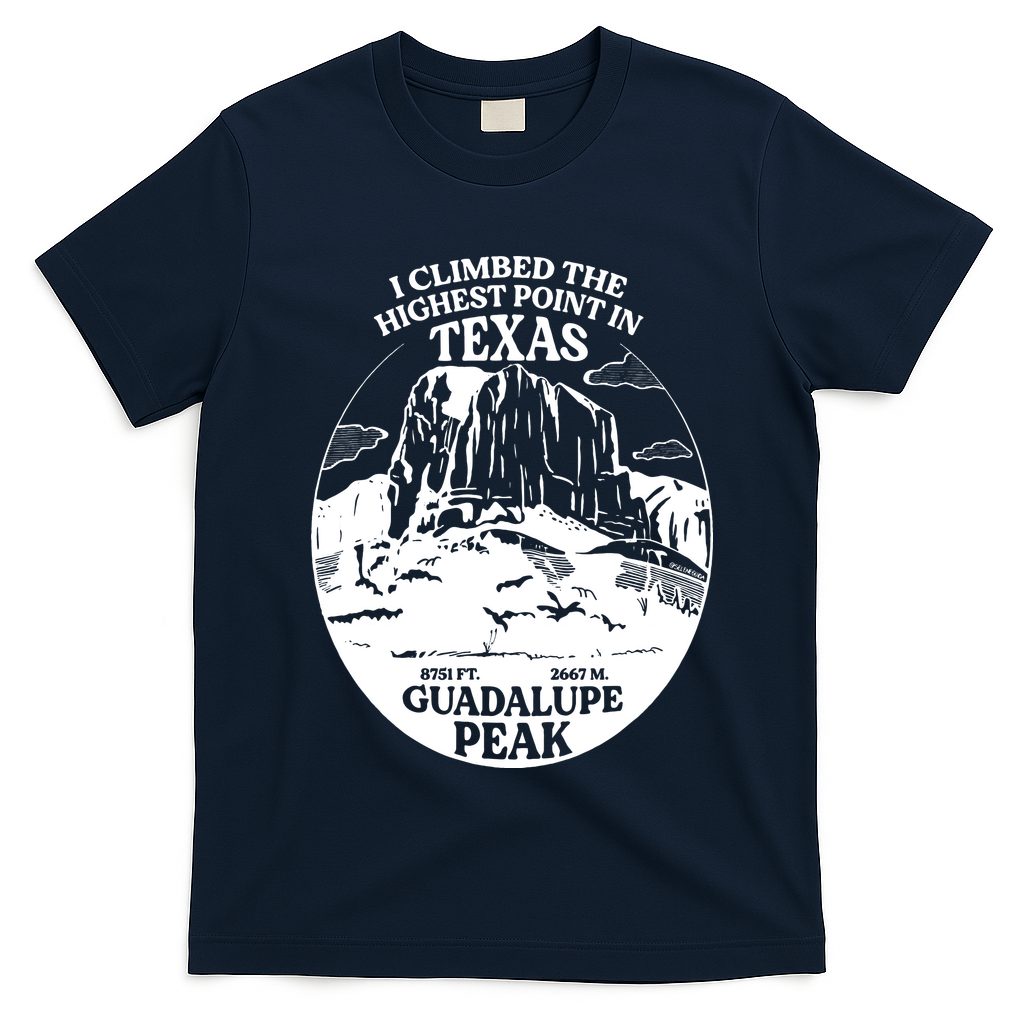 I Climbed Guadalupe Peak- The Highest Point In Texas T-Shirt