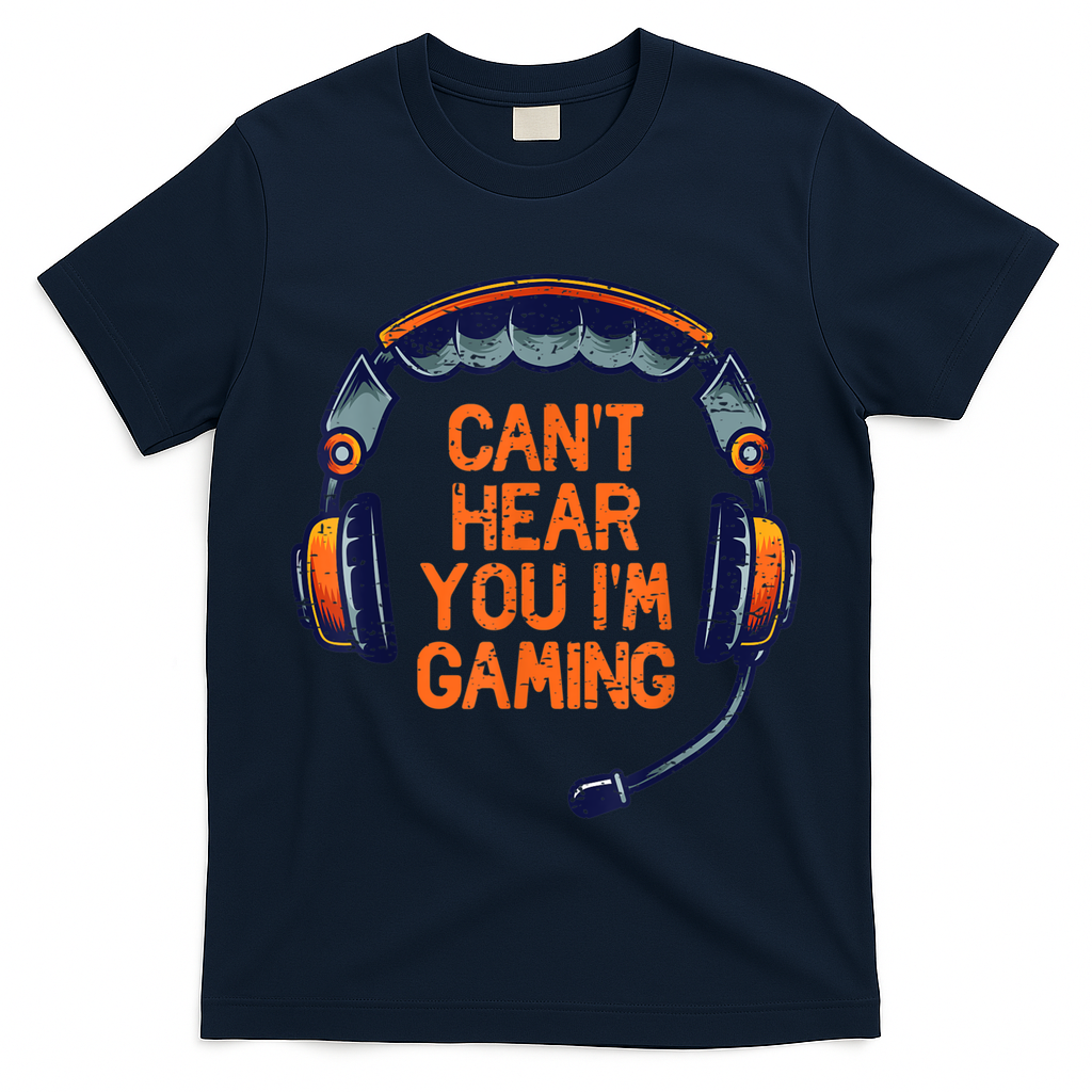 I Cant Hear You Im Gaming Funny Video Gamer Geek T-Shirt