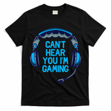 I Cant Hear You Im Gaming Video Gamer Geek T-Shirt