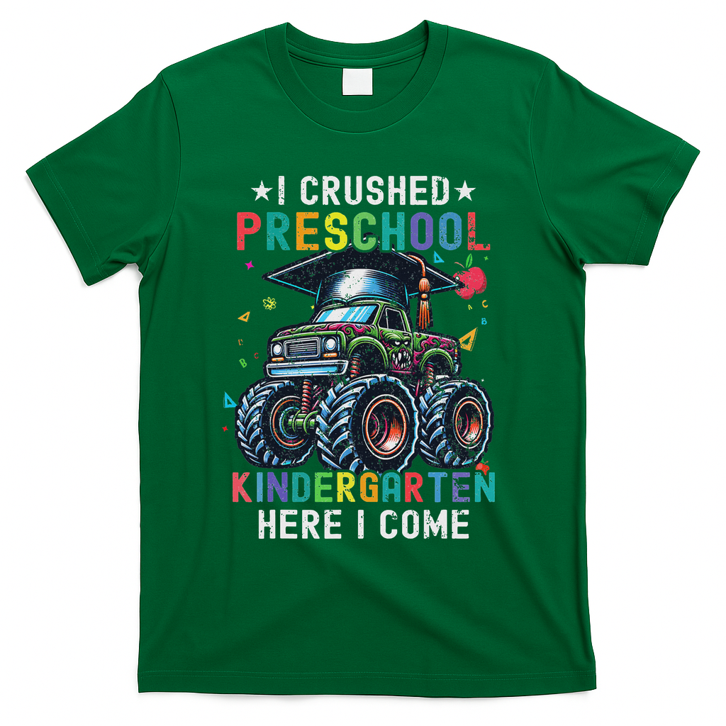 I Crushed Preschool Kindergarten Here I Come Monster Truck T-Shirt - Green