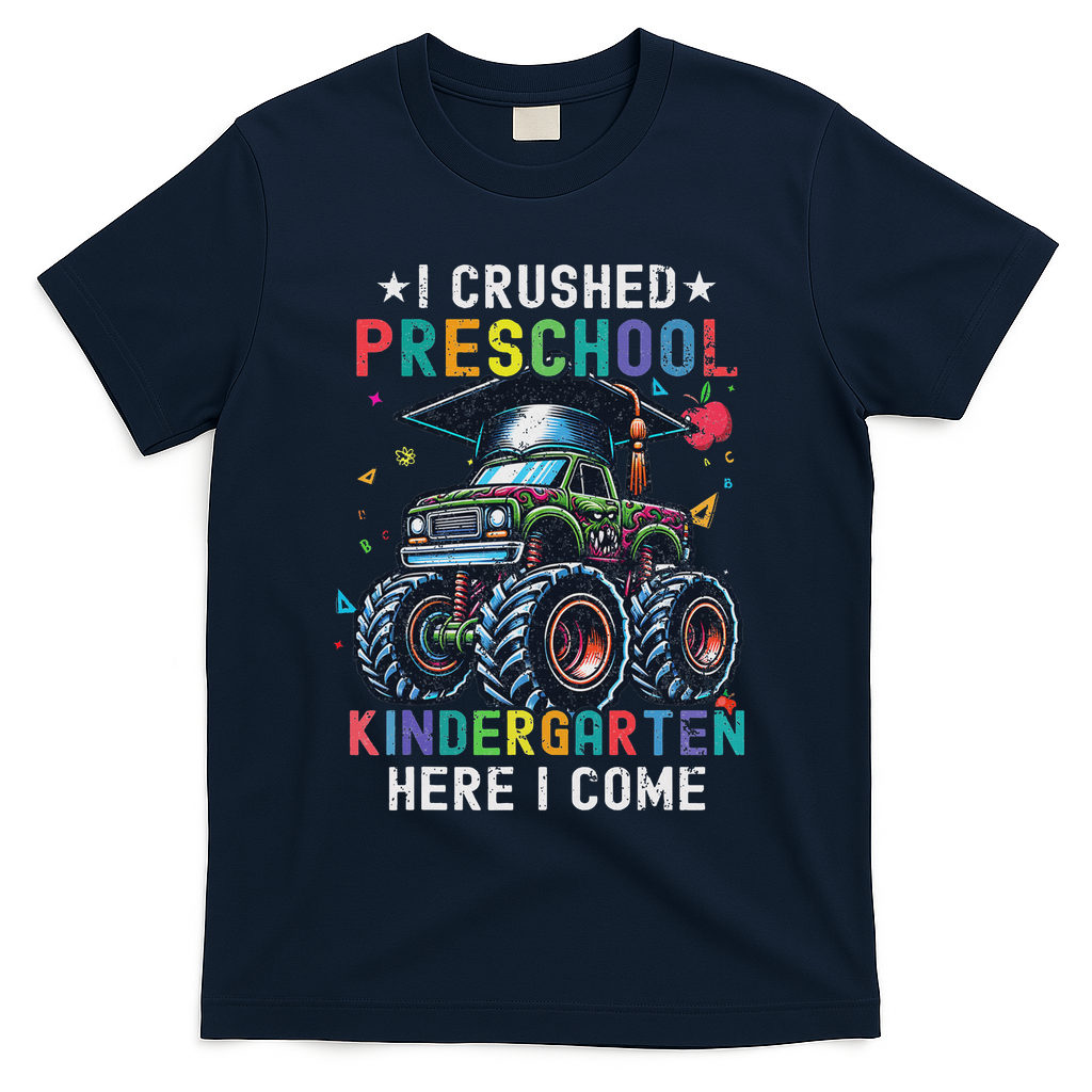 I Crushed Preschool Kindergarten Here I Come Monster Truck T-Shirt - Navy