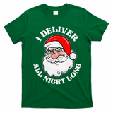 I Deliver All Night Long Naughty Christmas Dirty Xmas Santa T-Shirt - Irish Green