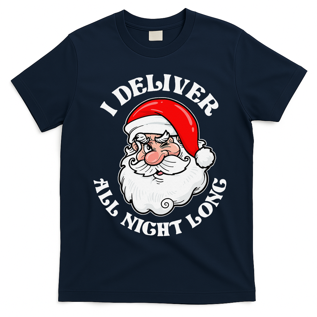 I Deliver All Night Long Naughty Christmas Dirty Xmas Santa T-Shirt - Navy Blue