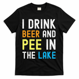 I Drink Beer I Pee In The Lake Funny Summer Vacation T-Shirt - Black