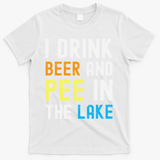 I Drink Beer I Pee In The Lake Funny Summer Vacation T-Shirt - White