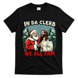 In Da Clerb We All Fam Funny Santa Jesus Christmas Christian T-Shirt - Black
