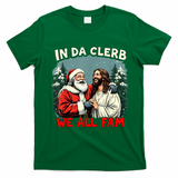 In Da Clerb We All Fam Funny Santa Jesus Christmas Christian T-Shirt - Irish Green