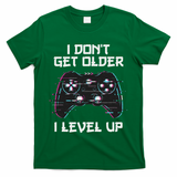 I Don't Get Older I Level Up Gamer Birthday T-Shirt
