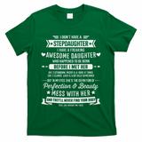 I Don't Have A Stepdaughter Bonus Dad Father's Day Stepdad T-Shirt