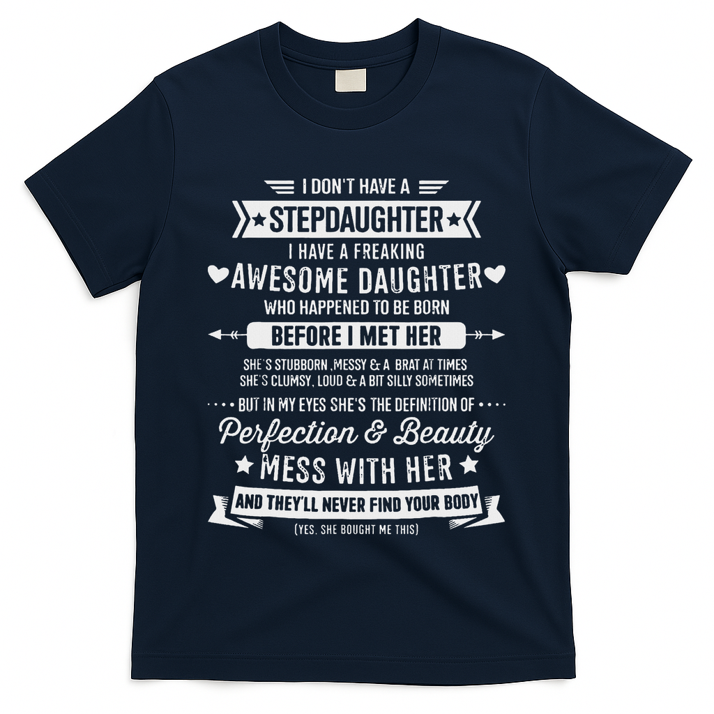 I Don't Have A Stepdaughter Bonus Dad Father's Day Stepdad T-Shirt
