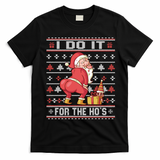 I Do It For The HoS Twerking Santa Rude Christmas Meaningful Gift T-Shirt - Black