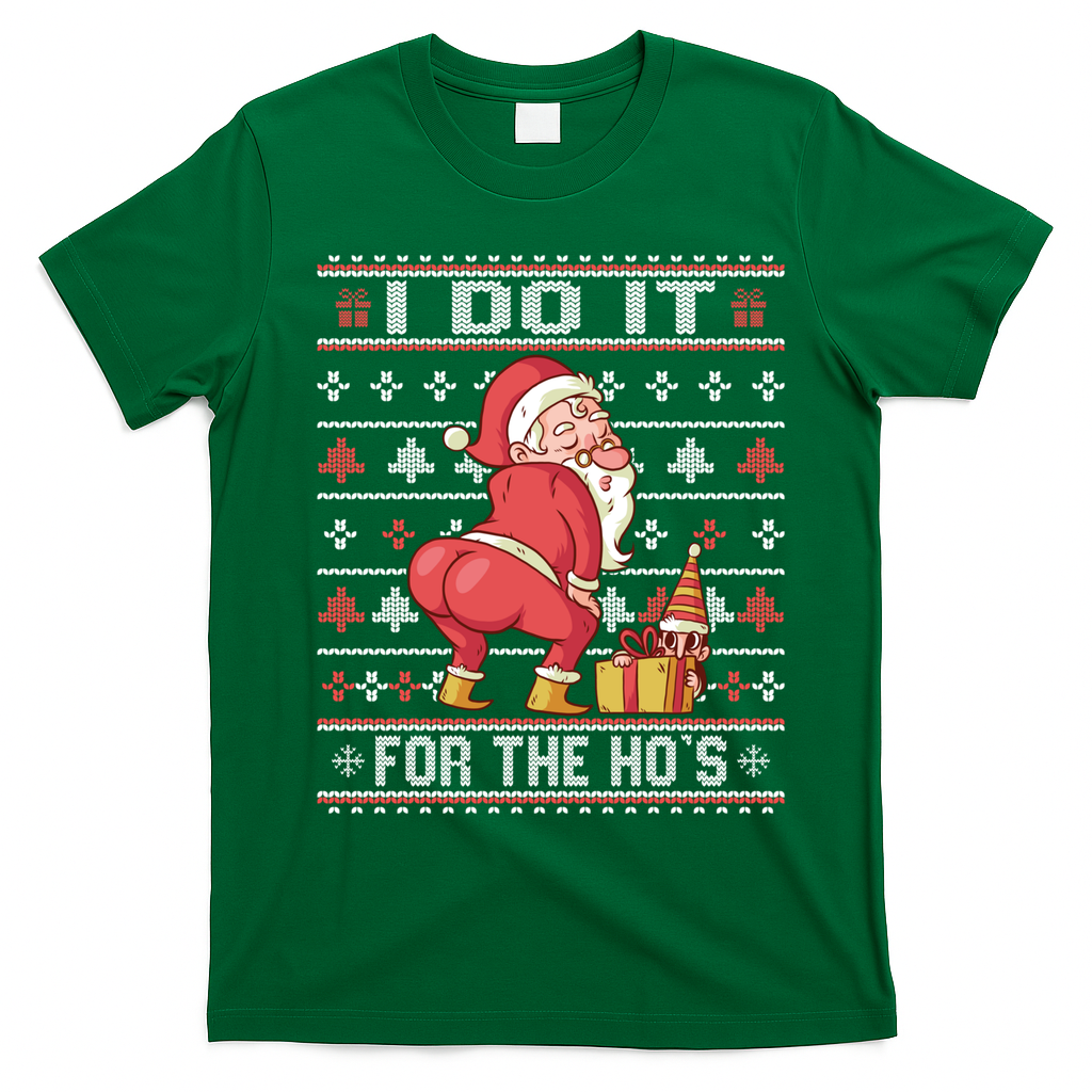 I Do It For The HoS Twerking Santa Rude Christmas Meaningful Gift T-Shirt - Irish Green