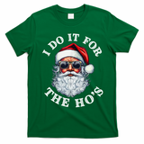 I Do It For The Hos Funny Inappropriate Christmas Santa Face T-Shirt - Irish Green