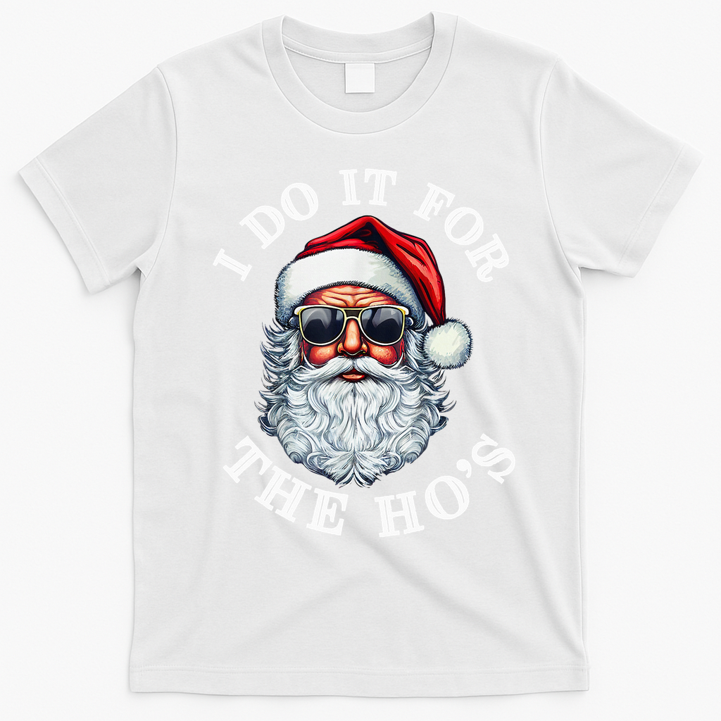 I Do It For The Hos Funny Inappropriate Christmas Santa Face T-Shirt - White