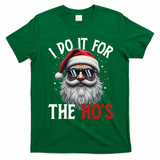 I Do It For The Hos Funny Christmas Santa Claus T-Shirt - Irish Green