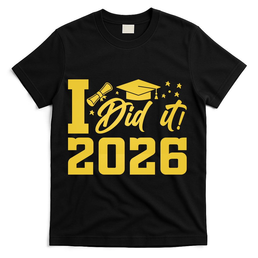 I Did It Graduate For Class Of 2026 Graduation T-Shirt - Black