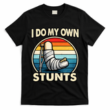 I Do My Own Stunts Broken Leg Funny Meme T-Shirt