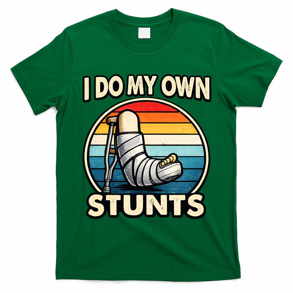I Do My Own Stunts Broken Leg Funny Meme T-Shirt