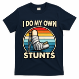 I Do My Own Stunts Broken Leg Funny Meme T-Shirt
