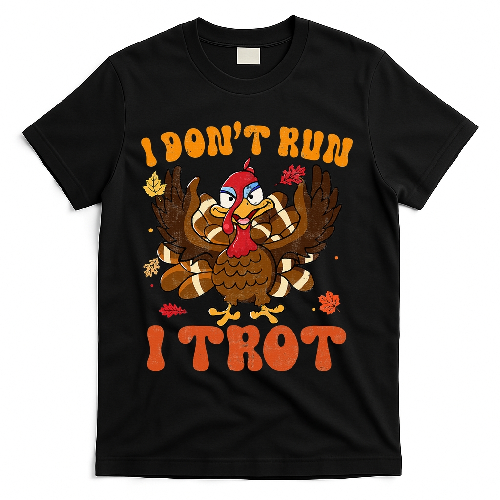 I Dont Run I Trot Turkey Autumn Thanksgiving Groovy Retro T-Shirt - Black