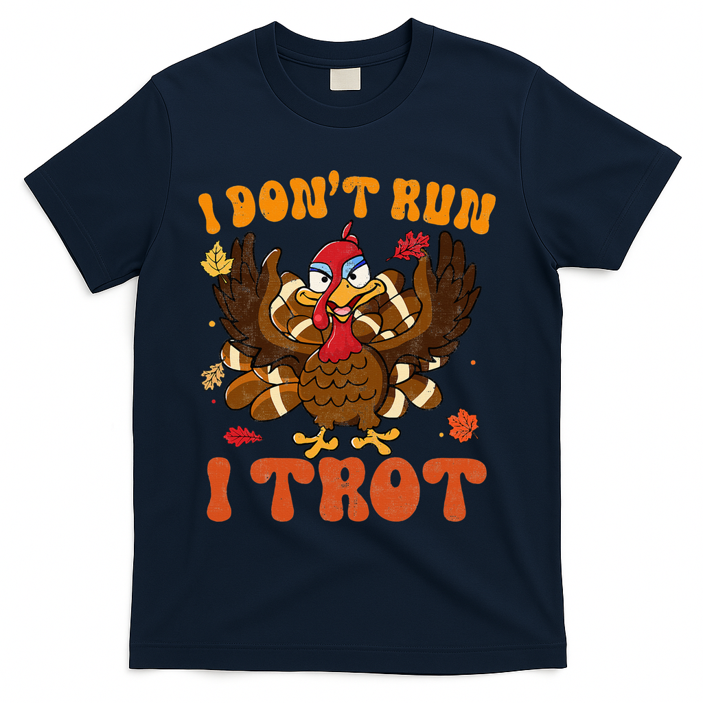 I Dont Run I Trot Turkey Autumn Thanksgiving Groovy Retro T-Shirt - Navy