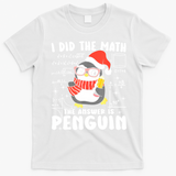 I Did The Math The Answer Is Penguin Christmas T-Shirt - White