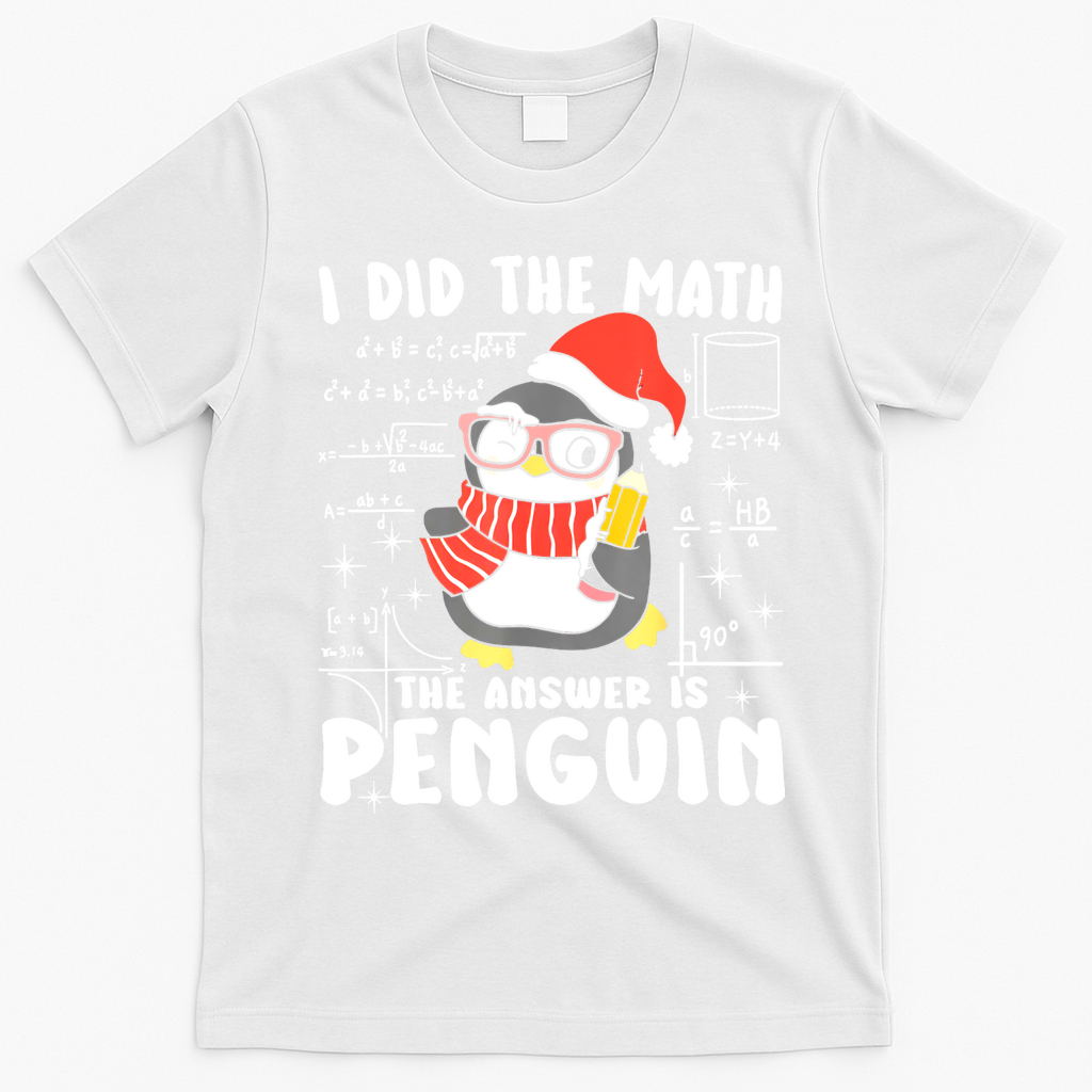 I Did The Math The Answer Is Penguin Christmas T-Shirt - White