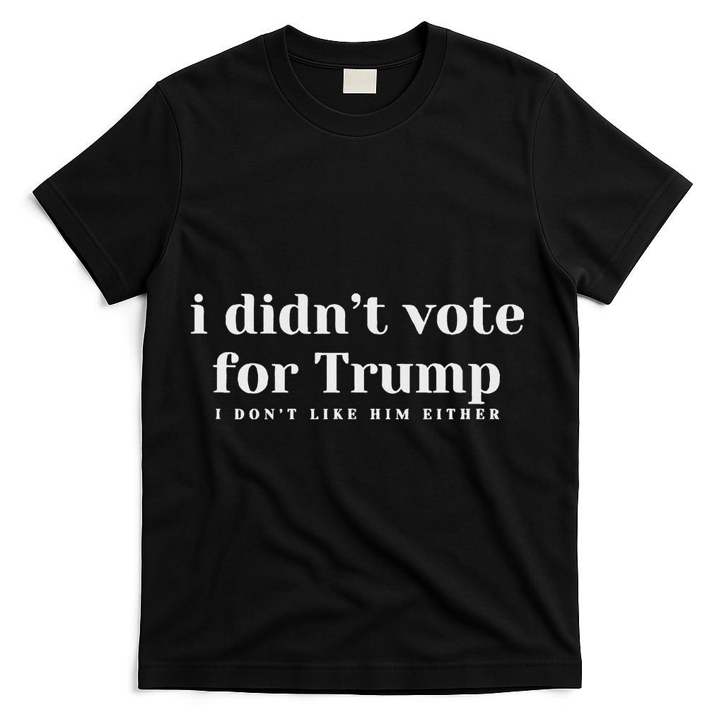 I Didn’T Vote Trump Anti Trump Travel Americans Abroad T-Shirt - Black