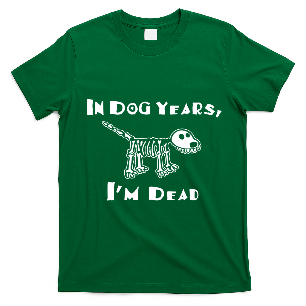 In Dog Years Im Dead T-Shirt - Irish Green