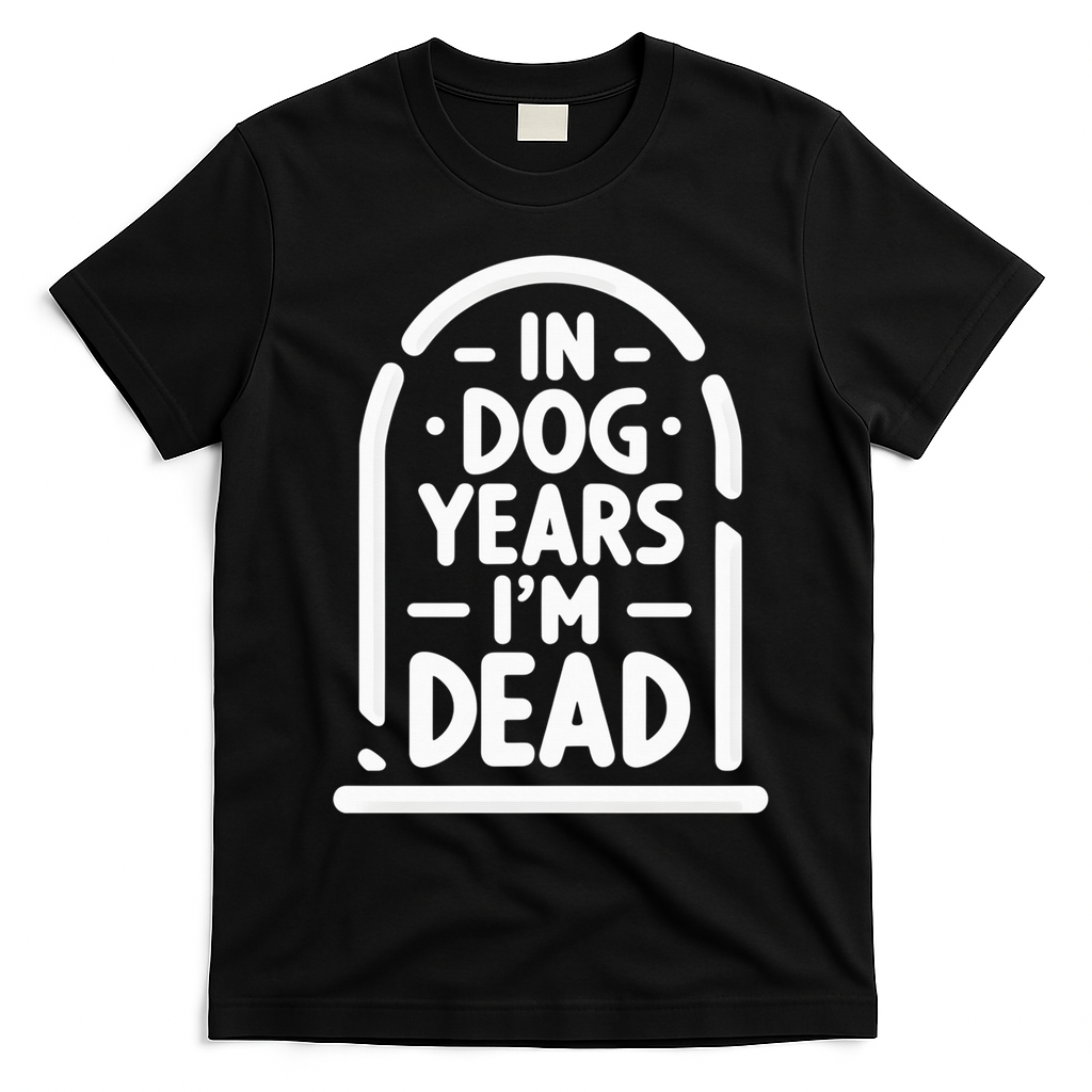 In Dog Years IM Dead Funny Over The Hill T-Shirt - Black
