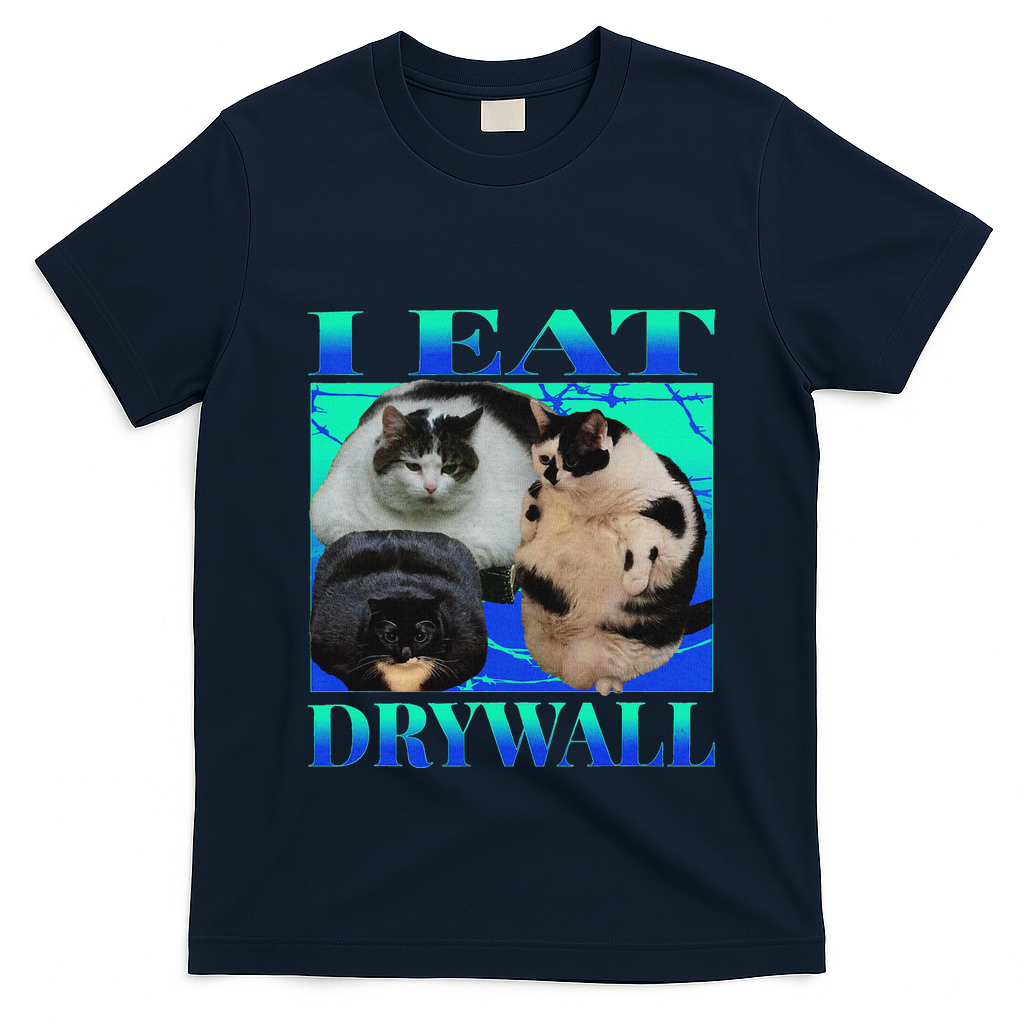 I Eat Drywall Funny Fat Cats Funny Hard Cat Silly Meme T-Shirt