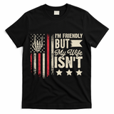 I'm Friendly But My Wife Isn't T-Shirt - Black