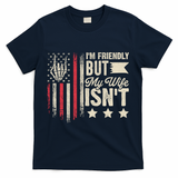 I'm Friendly But My Wife Isn't T-Shirt - Navy