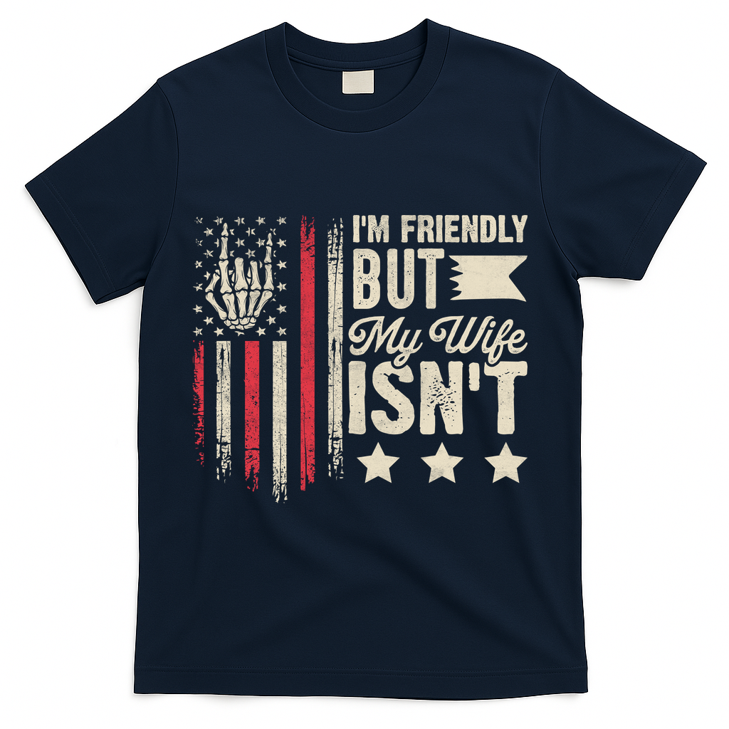 I'm Friendly But My Wife Isn't T-Shirt - Navy