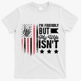 I'm Friendly But My Wife Isn't T-Shirt - White