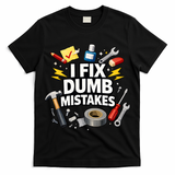 I Fix Dumb Mistakes Funny Handyman Graphic T-Shirt