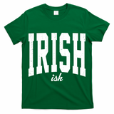 Irishish Funny Irish St Patricks Day T-Shirt