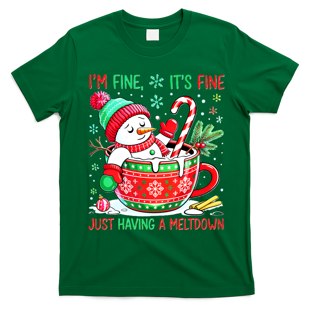 I'm Fine Its Fine Just Having A Meltdown Funny Snowman Christmas T-Shirt - Irish Green