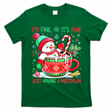 I'm Fine Its Fine Just Having A Meltdown Funny Snowman Christmas T-Shirt - Irish Green
